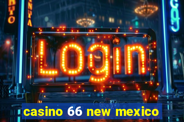 casino 66 new mexico