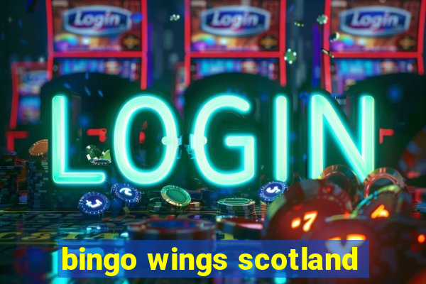 bingo wings scotland