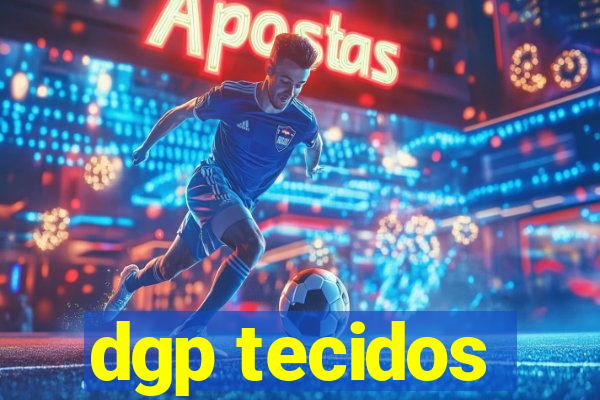 dgp tecidos