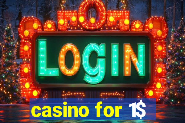 casino for 1$