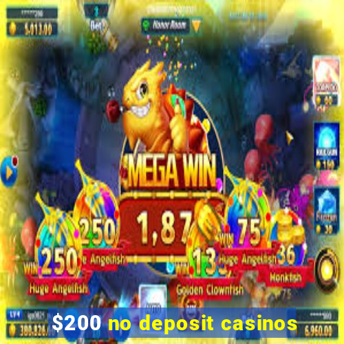 $200 no deposit casinos