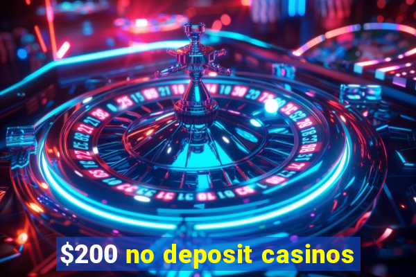 $200 no deposit casinos