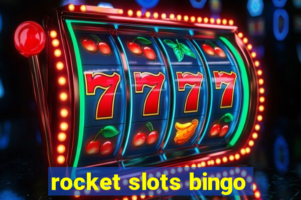 rocket slots bingo