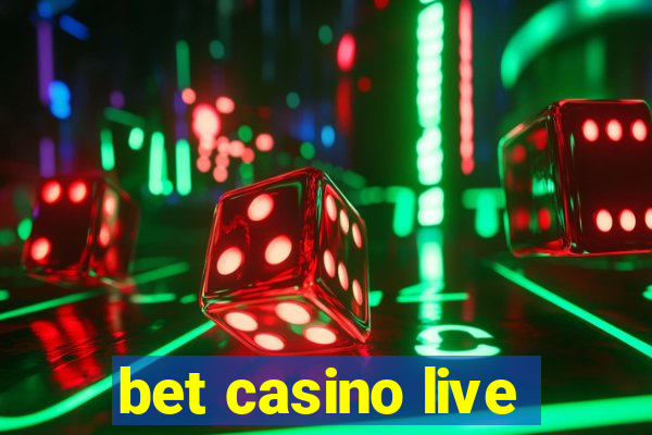 bet casino live