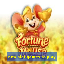 new slot games to play