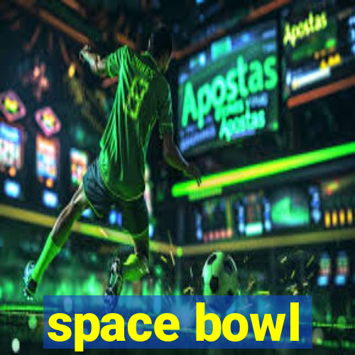 space bowl