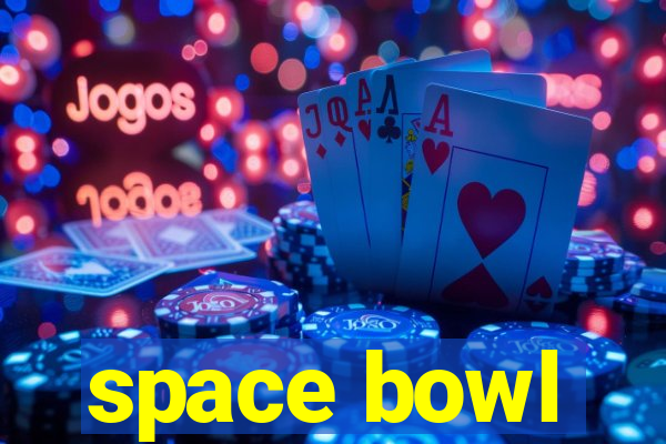 space bowl