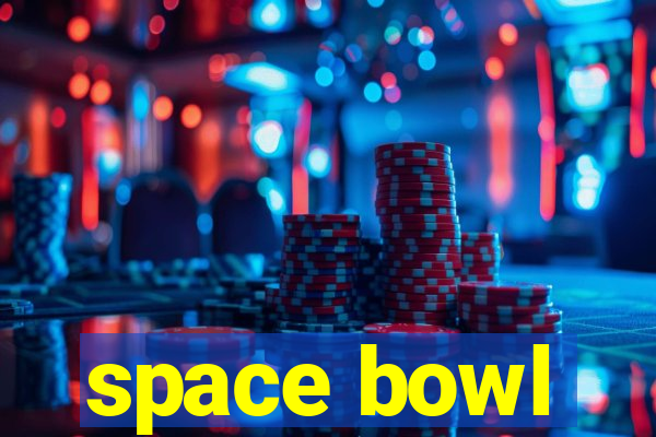 space bowl