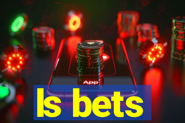 ls bets