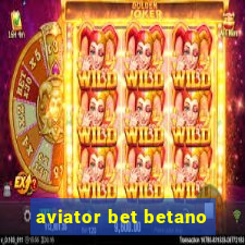 aviator bet betano