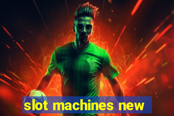 slot machines new