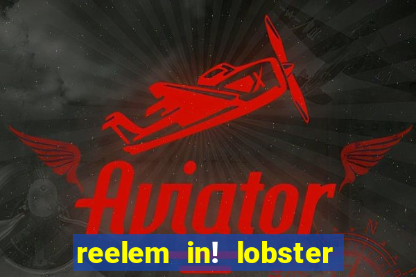 reelem in! lobster potty slot online