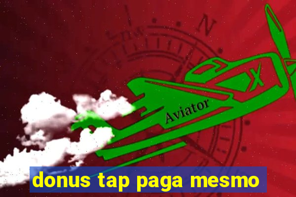 donus tap paga mesmo