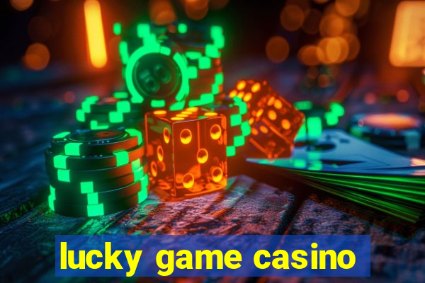 lucky game casino