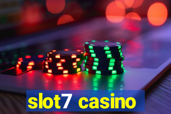 slot7 casino