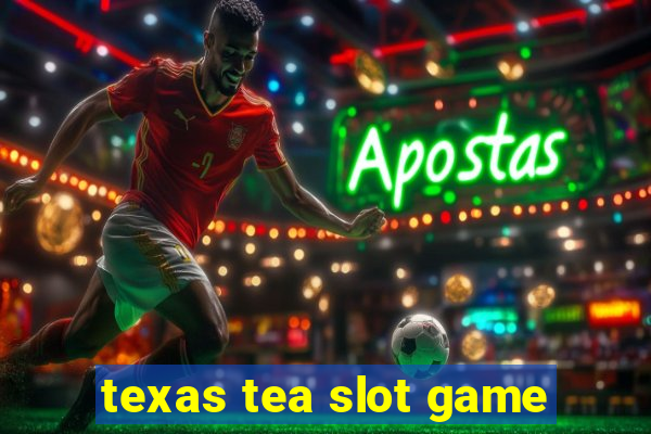 texas tea slot game