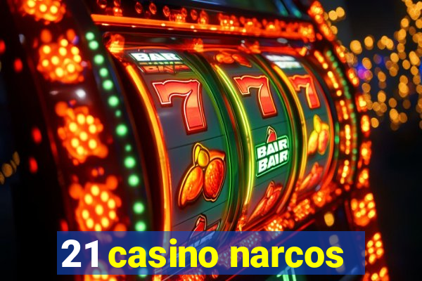 21 casino narcos