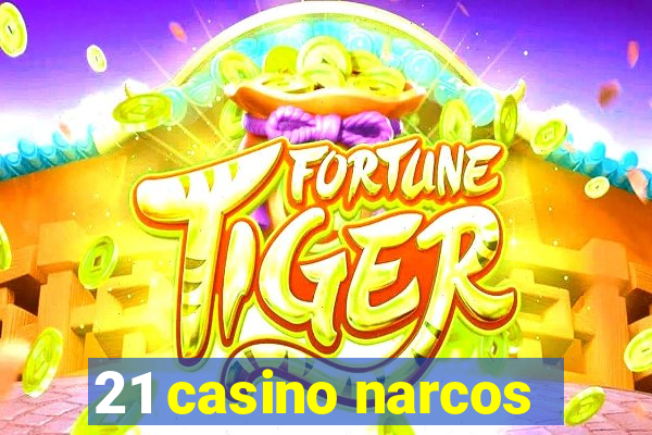 21 casino narcos