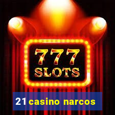 21 casino narcos