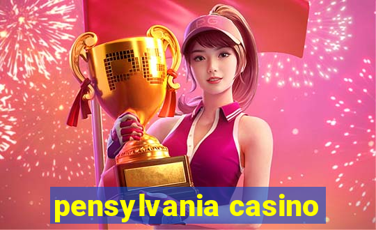 pensylvania casino