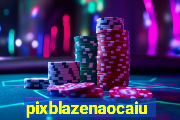 pixblazenaocaiu