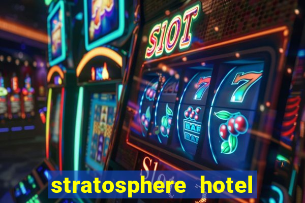 stratosphere hotel & casino las vegas