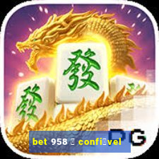 bet 958 茅 confi谩vel