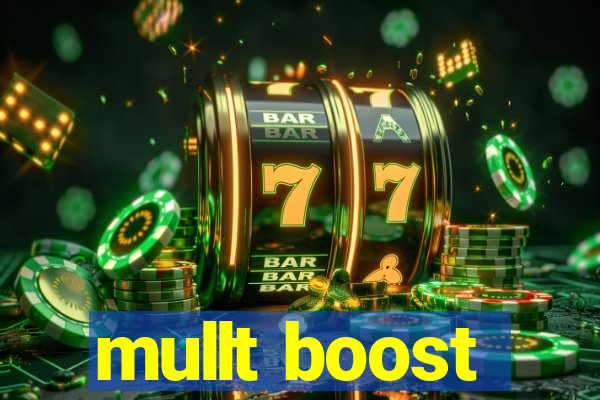 mullt boost