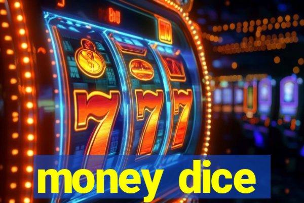 money dice