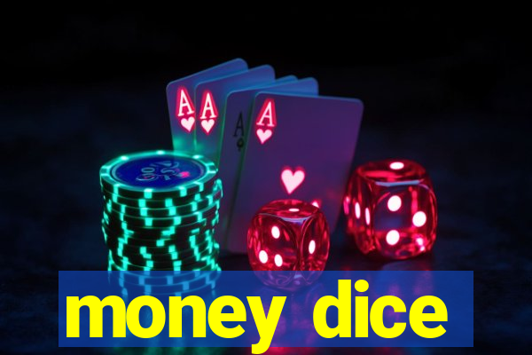 money dice