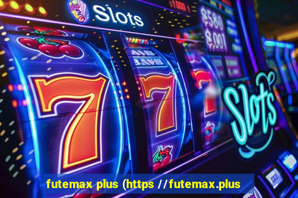 futemax plus (https //futemax.plus