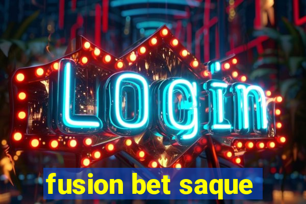 fusion bet saque