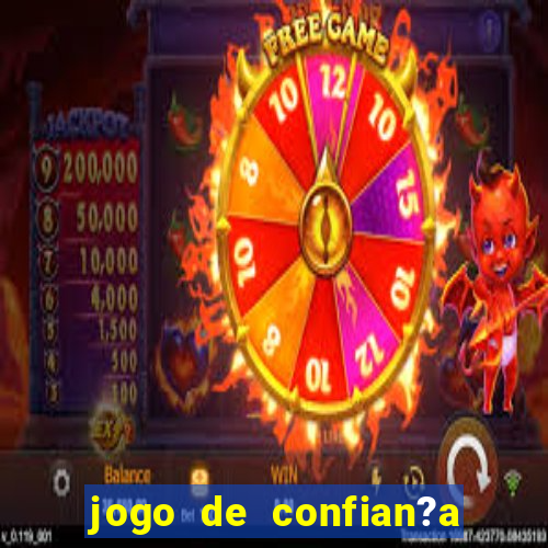 jogo de confian?a para ganhar dinheiro