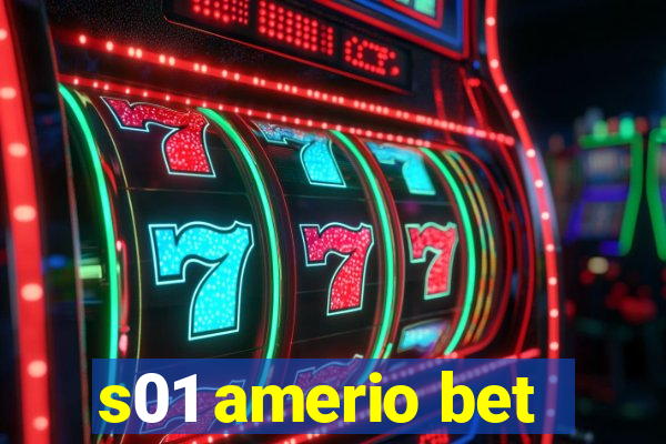 s01 amerio bet