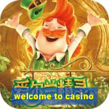 welcome to casino