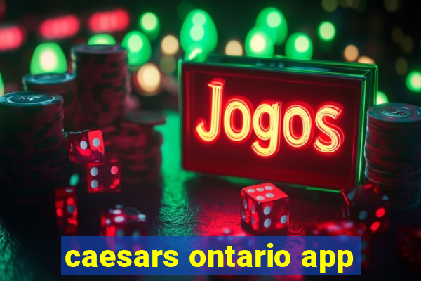 caesars ontario app