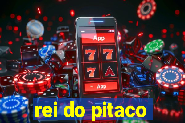 rei do pitaco