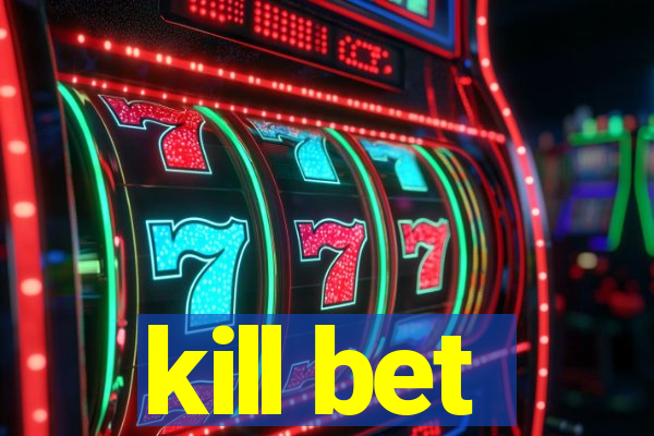 kill bet