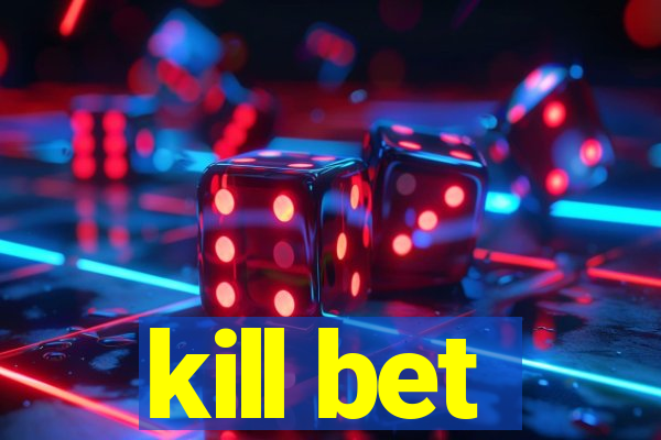 kill bet