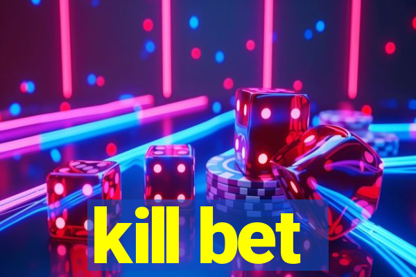 kill bet