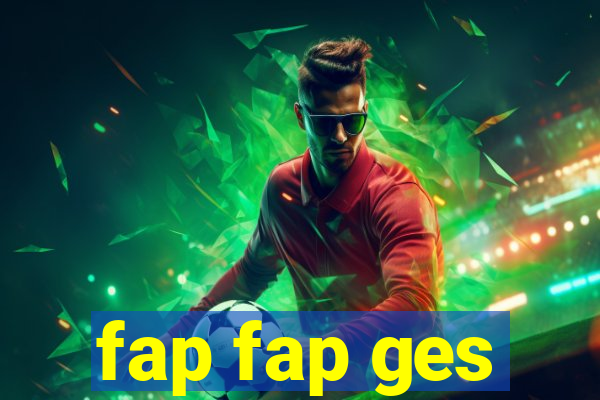 fap fap ges