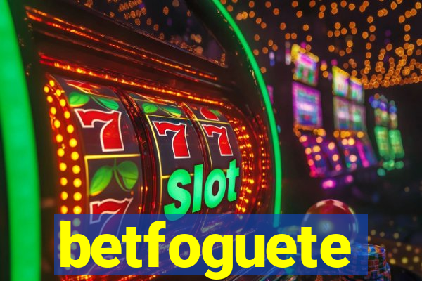 betfoguete