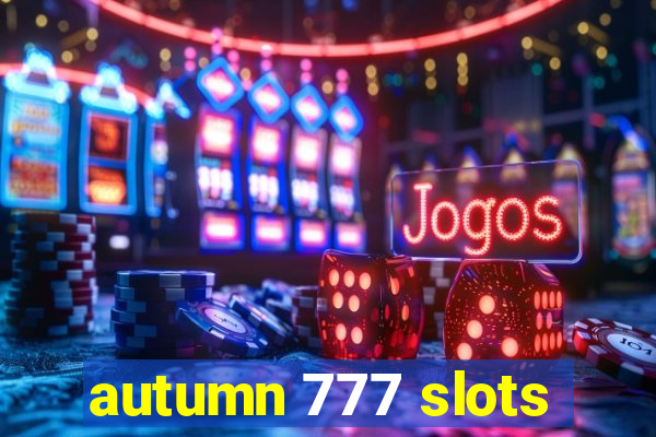 autumn 777 slots