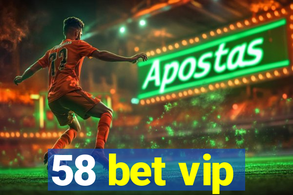 58 bet vip