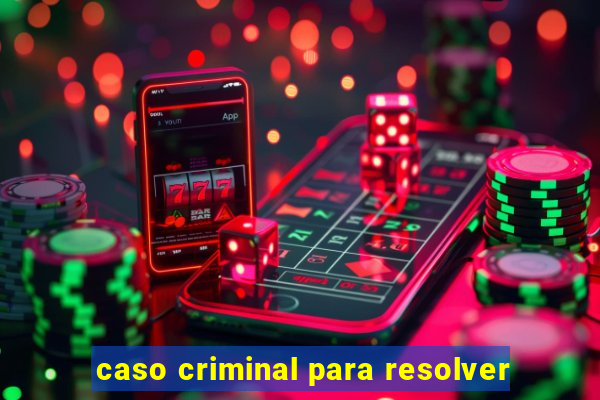 caso criminal para resolver