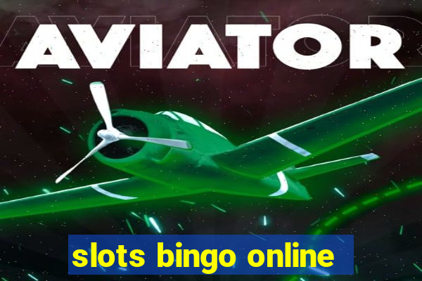 slots bingo online