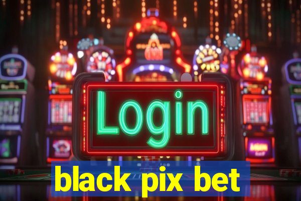 black pix bet