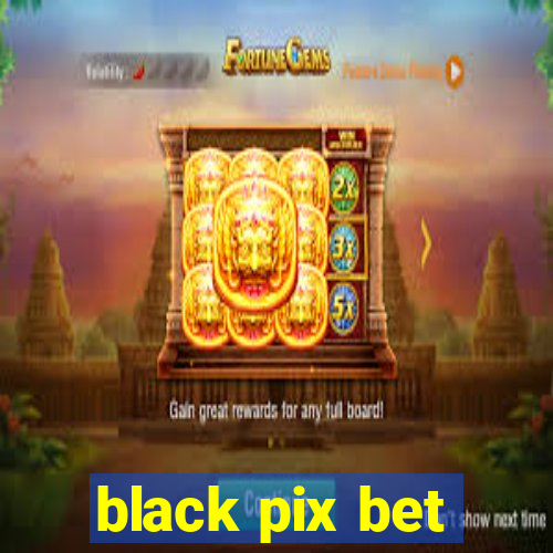 black pix bet