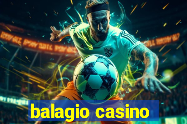 balagio casino