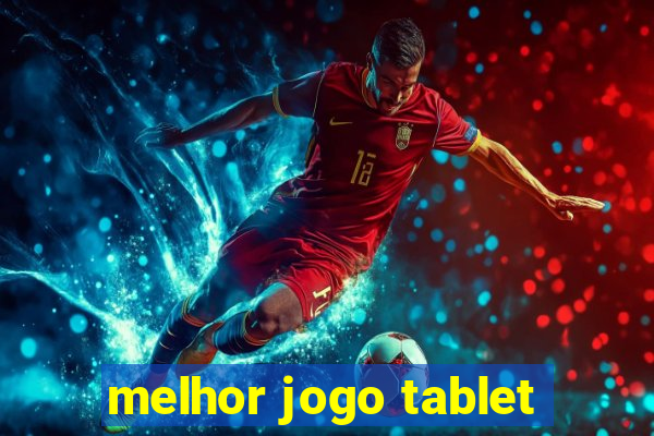 melhor jogo tablet